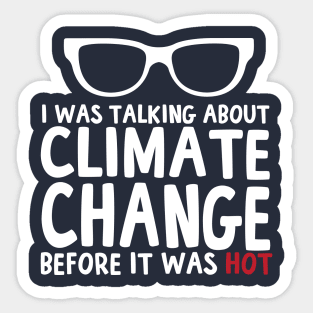 I Was Talking About Climate Change Before It Was Hot Funny Sticker